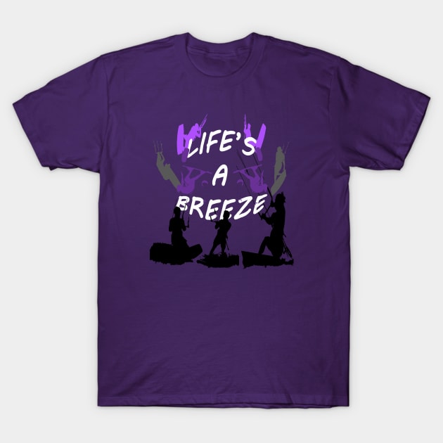 Lifes A Breeze For Kitesurfers Casual Pun For Kitesurfers T-Shirt by taiche